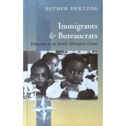 Immigrants and Bureaucrats: Ethiopians in an Israeli Absorption Center