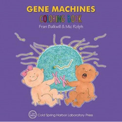 Gene Machines Coloring Book (Enjoy Your Cells Color and Learn Series Book 4): (Enjoy Your Cells Color and Learn Series 4)