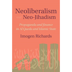 Neoliberalism and Neo-Jihadism: Propaganda and Finance in Al Qaeda and Islamic State