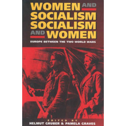 Women and Socialism -  Socialism and Women: Europe Between the World Wars