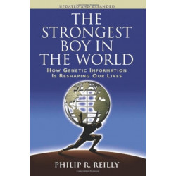 The Strongest Boy in the World, Updated and Expanded: How Genetic Information Is Reshaping Our Lives, Updated and Expanded Edition