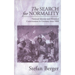 The Search for Normality: National Identity and Historical Consciousness in Germany Since 1800