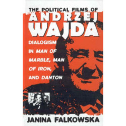 The Political Films of Andrzej Wajda: Dialogism in Man of Marble, Man of Iron, and Danton