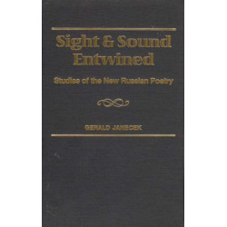 Sight and Sound Entwined: Studies of the New Russian Poetry