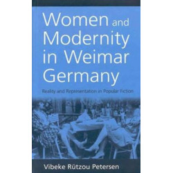 Women and Modernity in Weimar Germany: Reality and its Representation in Popular Fiction