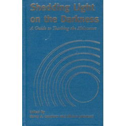 Shedding Light on the Darkness: A Guide to Teaching the Holocaust