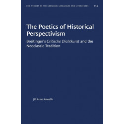 The Poetics of Historical Perspectivism: Breitinger's Critische Dichtkunst and the Neoclassic Tradition