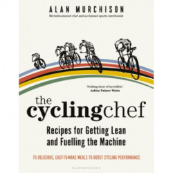 The Cycling Chef: Recipes for Getting Lean and Fuelling the Machine