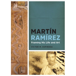 Martin Ramirez: Framing His Life and Art
