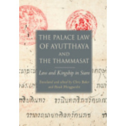 The Palace Law of Ayutthaya and the Thammasat: Law and Kingship in Siam