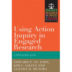 Using Action Inquiry in Engaged Research: An Organizing Guide