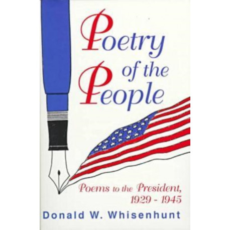 Poetry of the People: Poems to the President, 1929-1945
