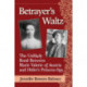 Betrayer's Waltz: The Unlikely Bond Between Marie Valerie of Austria and Hitler's Princess-Spy