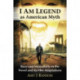 I Am Legend as American Myth: Race and Masculinity in the Novel and Its Film Adaptations