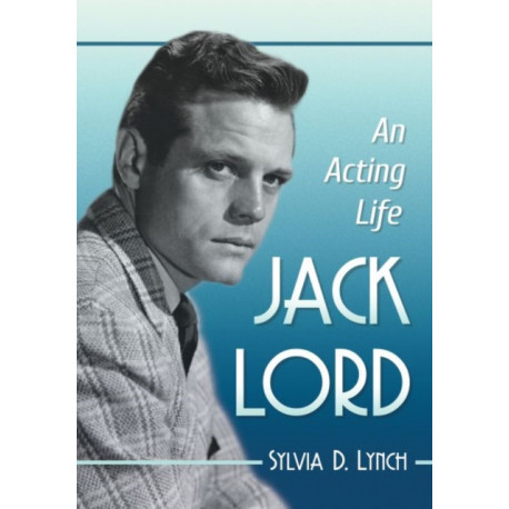 Jack Lord: An Acting Life