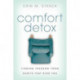 Comfort Detox – Finding Freedom from Habits that Bind You: Finding Freedom from Habits that Bind You