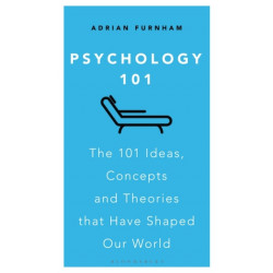 Psychology 101: The 101 Ideas, Concepts and Theories that Have Shaped Our World