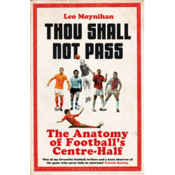 Thou Shall Not Pass: The Anatomy of Football’s Centre-Half - Nominated for THE SUNDAY TIMES Sports Book Awards 2022