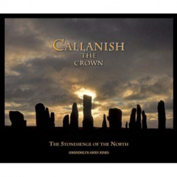 Callanish the Crown: The Stonehenge of the North