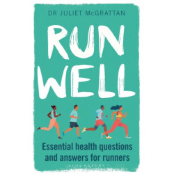 Run Well: Essential health questions and answers for runners