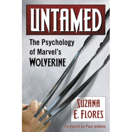 Untamed: The Psychology of Marvel's Wolverine
