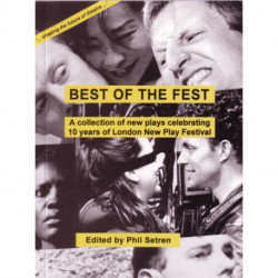 Best of the Fest: A Collection of New Plays Celebrating 10 years of London New Play Festival
