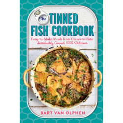 The Tinned Fish Cookbook: Easy-to-Make Meals from Ocean to Plate - Sustainably Canned, 100% Delicious