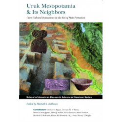 Uruk Mesopotamia & Its Neighbors: Cross-cultural Interactions in the Era of State Formation