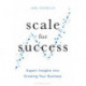 Scale for Success: Expert Insights into Growing Your Business
