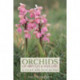 Orchids of Britain and Ireland: A Field and Site Guide