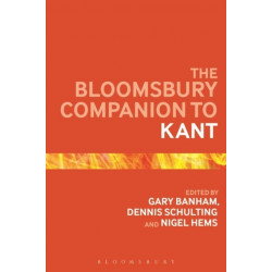 The Bloomsbury Companion to Kant