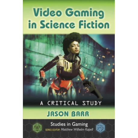 Video Gaming in Science Fiction: A Critical Study