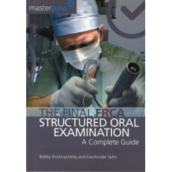 The Final FRCA Structured Oral Examination: A Complete Guide