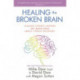 Healing the Broken Brain: Leading Experts Answer 100 Questions about Stroke Recovery