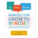 In Other Words: Phrases For Growth Mindset: A Teacher's Guide to Empowering Students through Effective Praise and Feedback