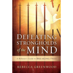 Defeating Strongholds Of The Mind
