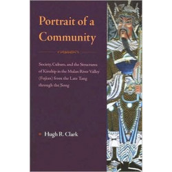 Portrait of a Community: Society, Culture, and the Structures of Kinship in the Mulan River Valley (Fujian) from the Late Tang Through the Song Dynasty