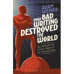 How Bad Writing Destroyed the World: Ayn Rand and the Literary Origins of the Financial Crisis