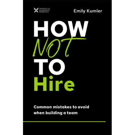 How Not to Hire: Common Mistakes to Avoid When Building a Team