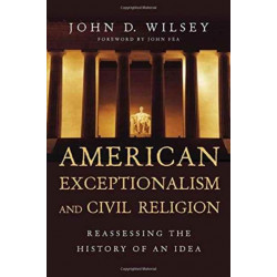 American Exceptionalism and Civil Religion – Reassessing the History of an Idea: Reassessing the History of an Idea