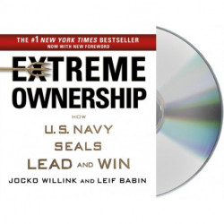 Extreme Ownership: How U.S. Navy SEALs Lead and Win