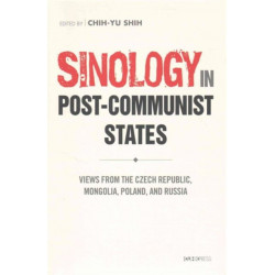 Post-Communist Sinology in Transformation: Views from the Czech Republic, Mongolia, Poland, and Russia