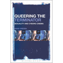Queering The Terminator: Sexuality and Cyborg Cinema