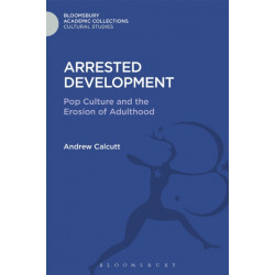 Arrested Development: Pop Culture and the Erosion of Adulthood