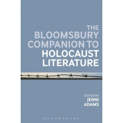 The Bloomsbury Companion to Holocaust Literature