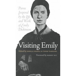 Visiting Emily: Poems Inspired by the Life and Work of Emily Dickinson
