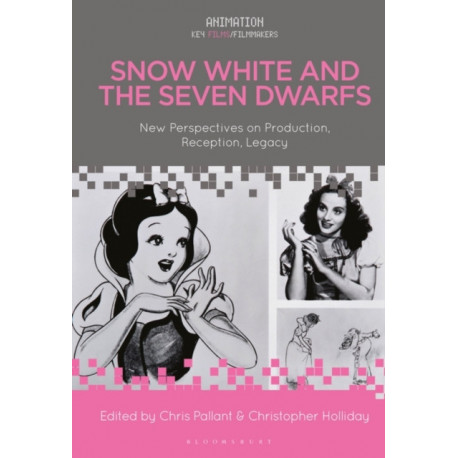 Snow White and the Seven Dwarfs: New Perspectives on Production, Reception, Legacy