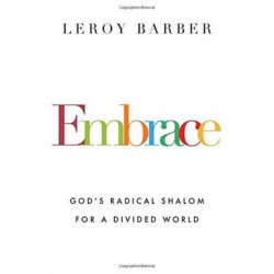 Embrace – God`s Radical Shalom for a Divided World: God's Radical Shalom for a Divided World