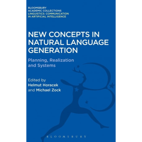 New Concepts in Natural Language Generation: Planning, Realization and Systems