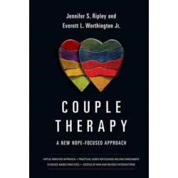 Couple Therapy – A New Hope–Focused Approach: A New Hope-Focused Approach